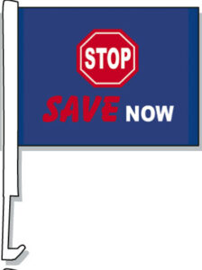 Stop Save Now Car Window Flag